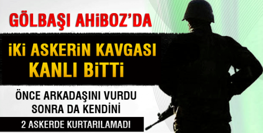 Gölbaşı'nda 2 askerin kavgası kanlı bitii