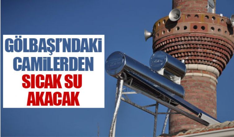 Gölbaşı'nda camilerden sıcak su akacak!