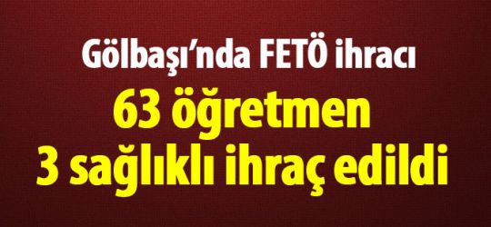 Gölbaşı'nda FETÖ ihracı