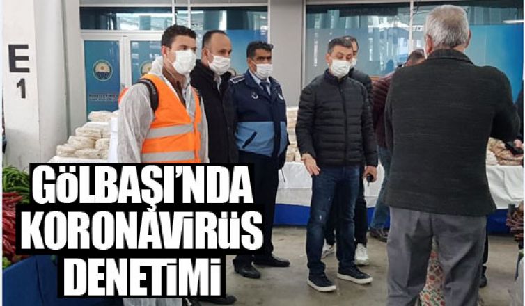 Gölbaşı’nda ‘korona virüs’ denetimleri yapıldı