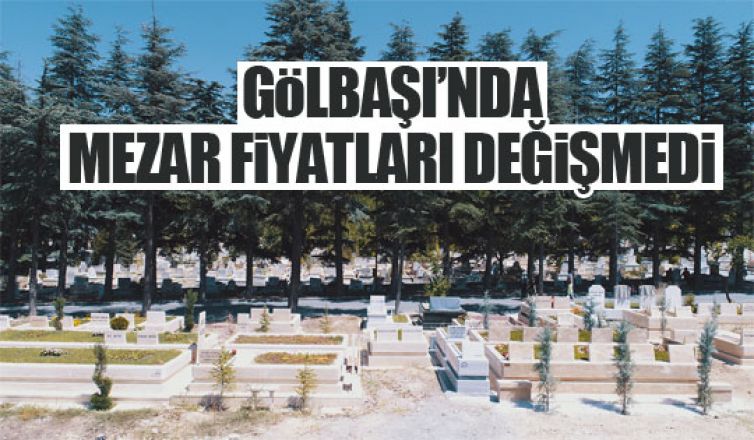 Gölbaşı'nda mezar fiyatları değişmedi!