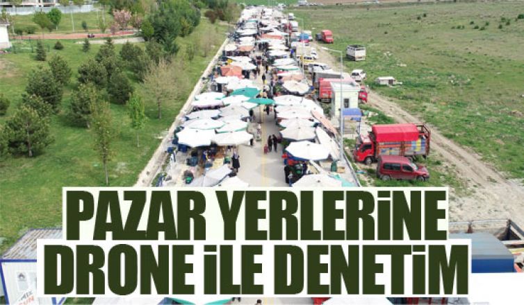 Gölbaşı'nda pazar yerine drone ile denetim!