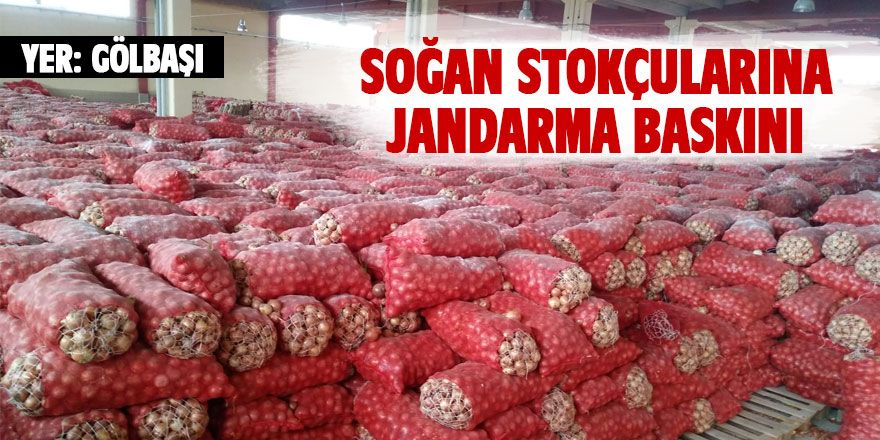 Gölbaşı'nda soğan stokçularına baskın