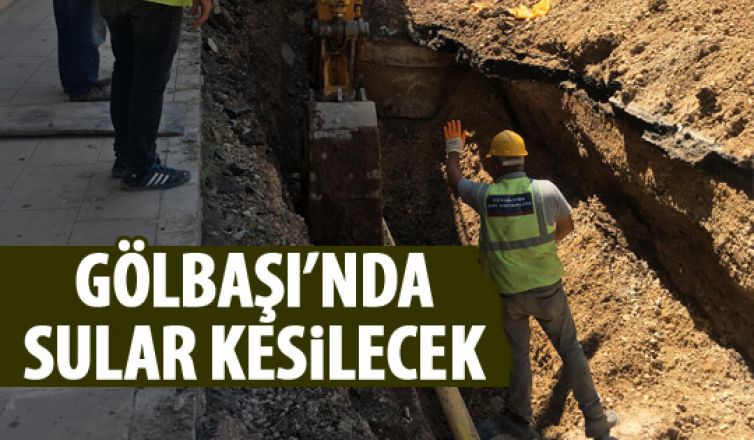 Gölbaşı'nda sular kesilecek