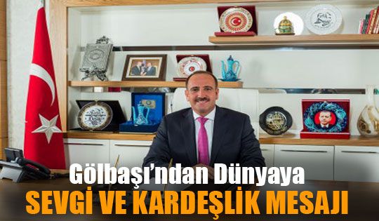 Gölbaşı'ndan Dünyaya Sevgi ve Kardeşlik Mesajı