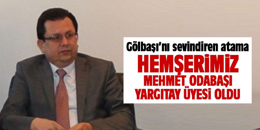 Gölbaşı'nı sevindiren atama! Mehmet Odabaşı Yargıtay üyesi seçildi