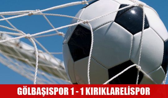 Gölbaşıspor 1 -1 Kırıklarelispor