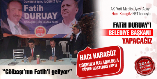 Hacı Karagöz: Duruay'ı Belediye Başkanı yapacağız