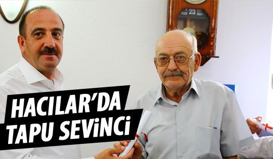 Hacılar'da tapu sevinci