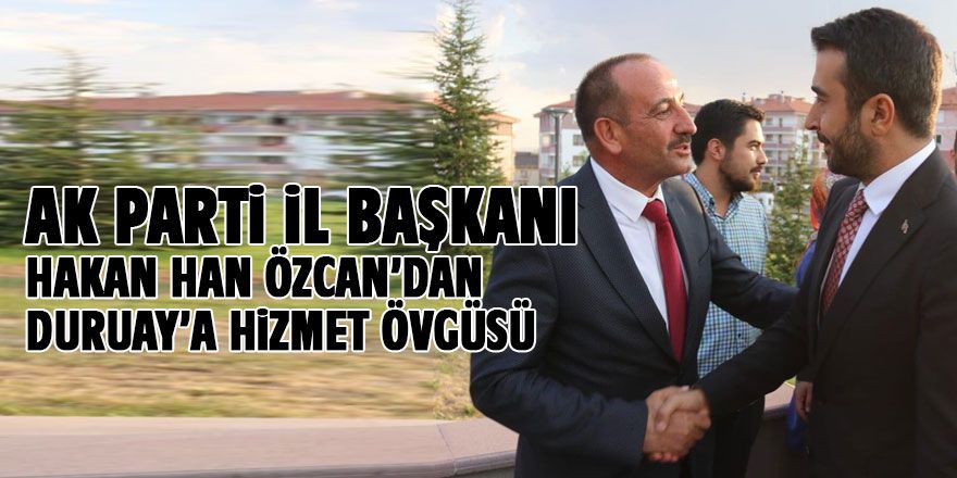 Hakan Han Özcan'dan Duruay'a övgü