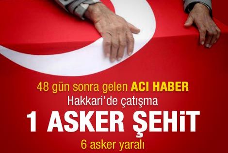Hakkari'de PKK ile sıcak çatışma: 1 şehit