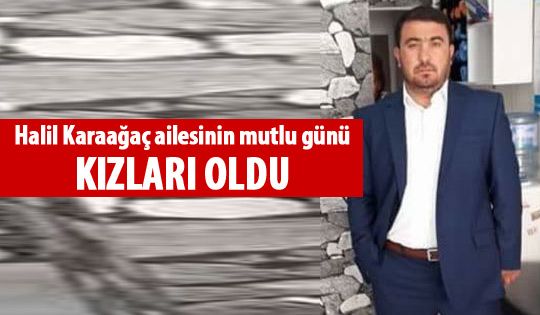 Halil Karaağaç'ın kızı oldu