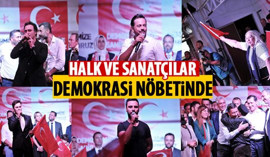 Halk ve sanatçılar demokrasi nöbetinde