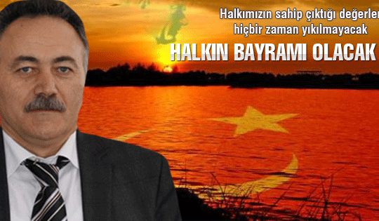 Halkın Bayramı olacak...