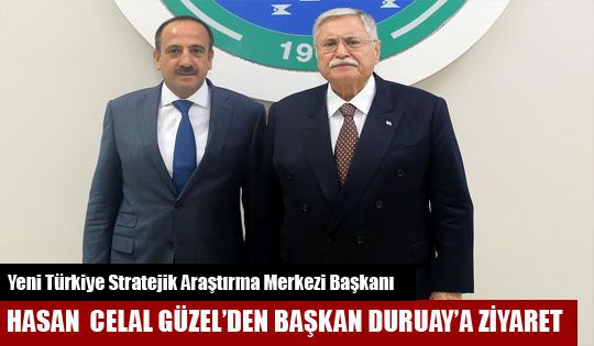 Hasan Celal Güzel'den  Başkan Duruay'a Ziyaret