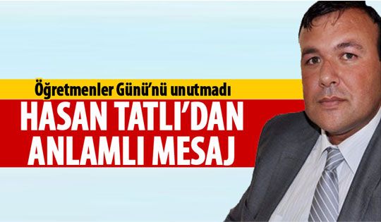 Hasan Tatlı'dan Öğretmenler Günü mesajı