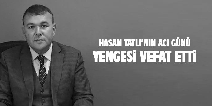 Hasan Tatlı'nın acı günü