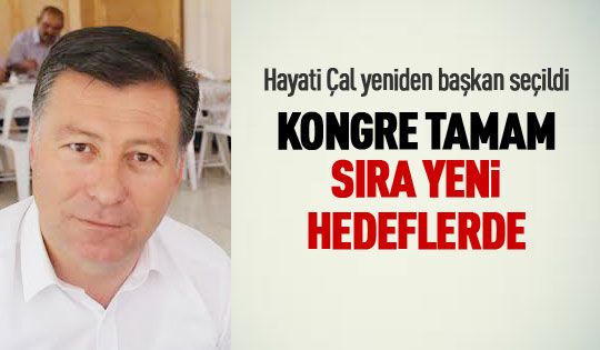 Hayati Çal yeniden başkan seçildi