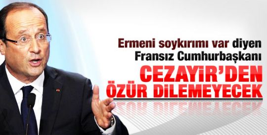 Hollande Cezayir'den özür dilemeyecek