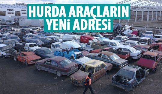 Hurda araçların yeni adresi