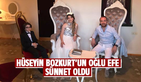 Hüseyin Bozkurt oğlunu sünnet ettirdi