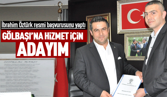 İbrahim Öztürk: Gölbaşı'na hizmet için adayım