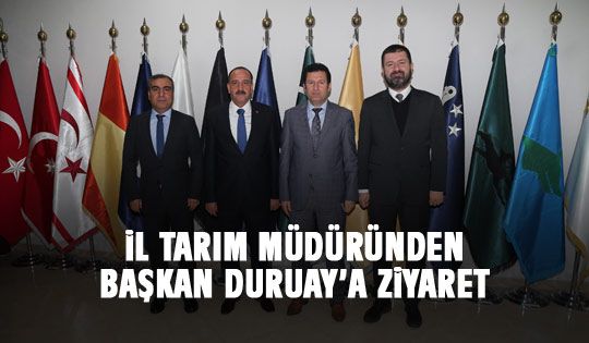 İl Tarım Müdüründen Başkan Duruay'a ziyaret