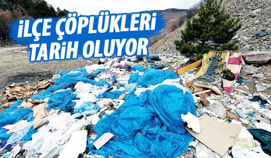 İlçe çöplükleri tarih oluyor