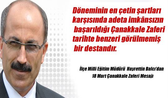 İlçe Milli Eğitim Müdürü Hayrettin Balcı'dan 18 Mart Çanakkale Zaferi Mesajı