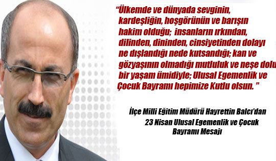 İlçe Milli Eğitim Müdürü Hayrettin Balcı'dan 23 Nisan Mesajı