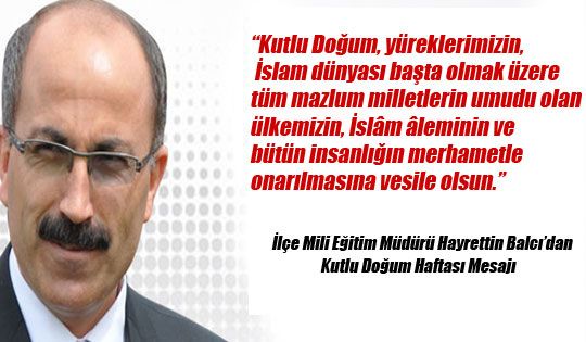 İlçe Milli Eğitim Müdürü Hayrettin Balcı'dan Kutlu Doğum Haftası Mesajı