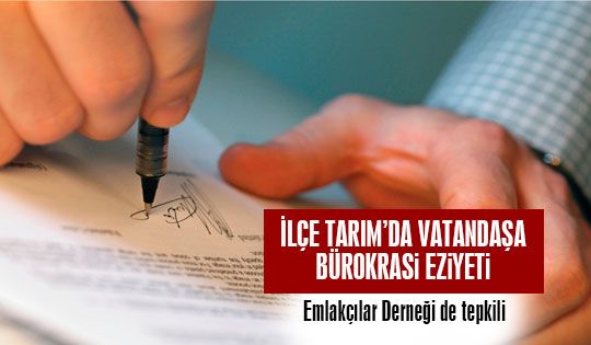 İlçe Tarım'da bürokrasi eziyeti