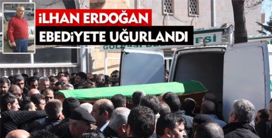 İlhan Erdoğan son yolculuğuna uğurlandı