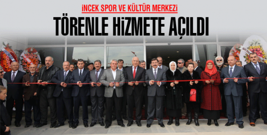 İncek Spor ve Kültür Merkezi törenle hizmete açıldı