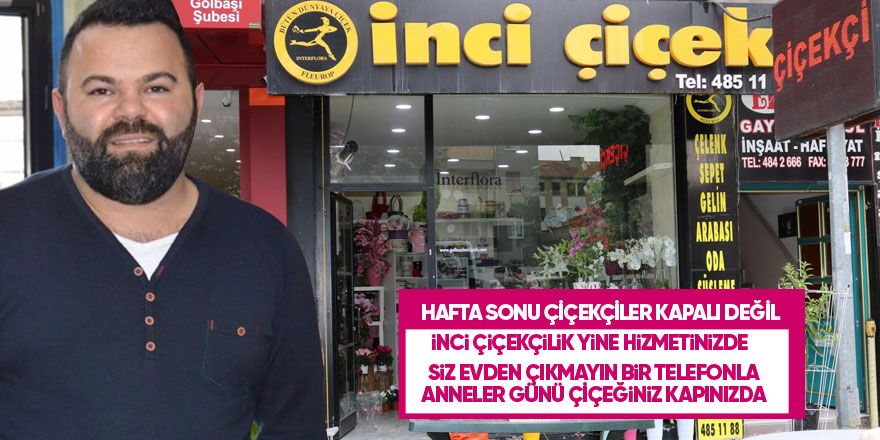 İnci Çiçekçilik Anneler Günü'ne hazır