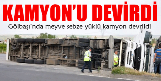 Kamyon'u devirdi