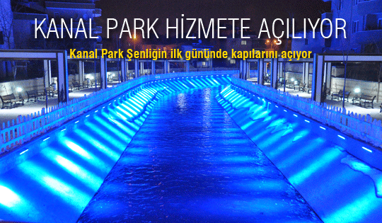 Kanal Park hizmete açılıyor