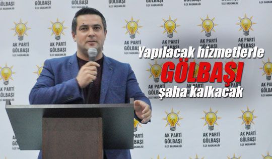 Karaaslan: Gölbaşı şaşa kalkacak