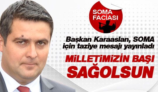 Karaaslan'dan Soma için taziye mesajı