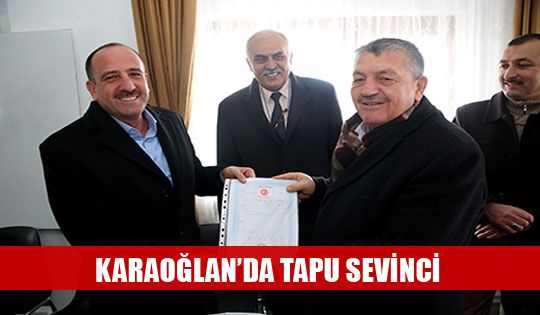 Karaoğlan’da tapu sevinci