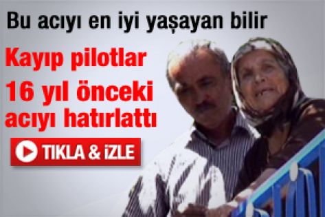 Kayıp pilotlar 16 yıl önceki acıyı hatırlattı