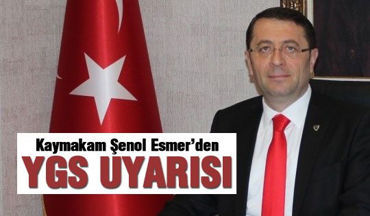 Kaymakam Esmer'den YGS uyarısı