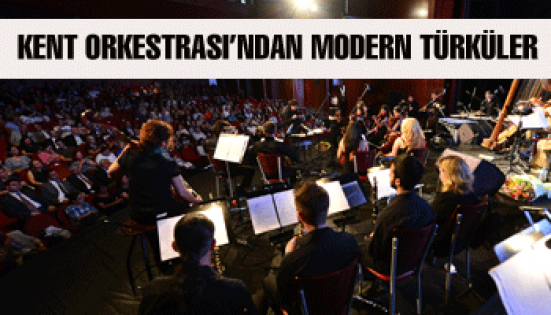 KENT ORKESTRASI’NDAN MODERN TÜRKÜLER