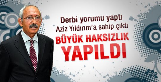 Kılıçdaroğlu: Aziz Yıldırım'a yapılan haksızlık 