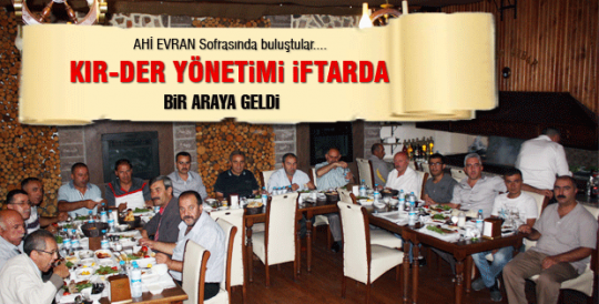 KIR-DER Yönetimi İftar sofrasında bir araya geldi