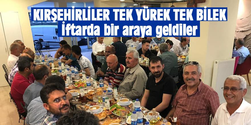 Kırşehirliler iftarda bir araya geldi