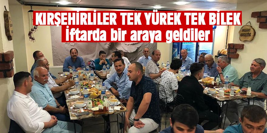 Kırşehirliler iftarda bir araya geldi