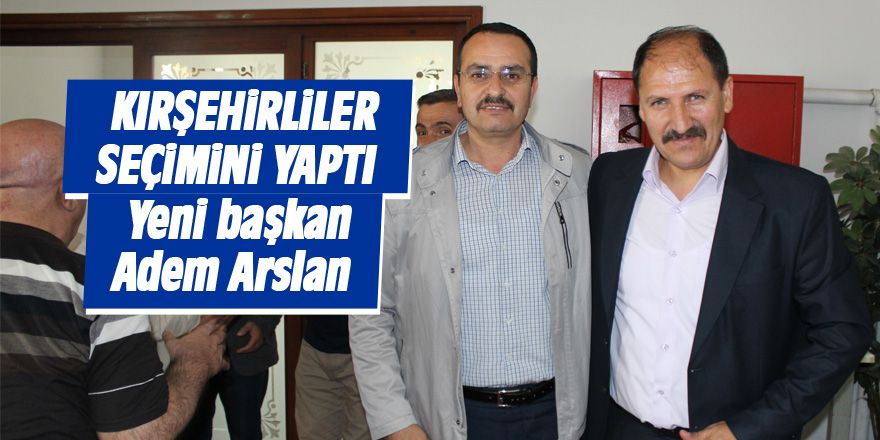 Kırşehirliler yeni başkanını seçti