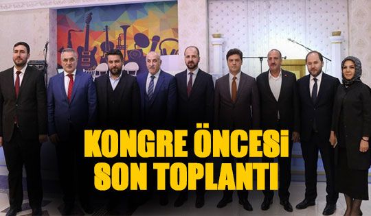 Kongre öncesi son istişare