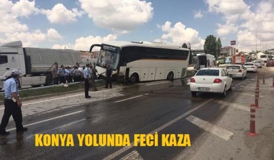 Konya yolunda feci kaza